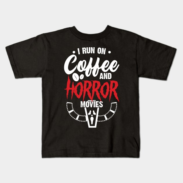 I run on Coffee and Horror movies Kids T-Shirt by Emma